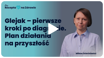 Glejak – pierwsze kroki po diagnozie. Plan działania na przyszłość